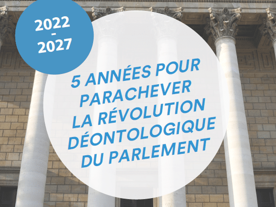 [RAPPORT] 2022 / 2027 : 5 ANNÉES POUR  PARACHEVER  LA RÉVOLUTION  DÉONTOLOGIQUE DU PARLEMENT