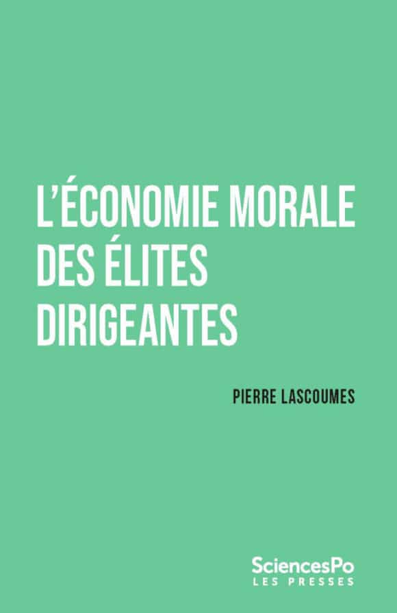 Léconomie-morale-des-élites-dirigeantes_Pierre-Lascoumes-580x894